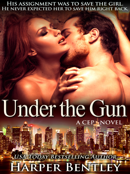 Title details for Under the Gun (CEP #3) by Harper Bentley - Available